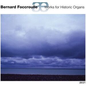 Bernard Foccroulle - Works for Historic Organs  CD